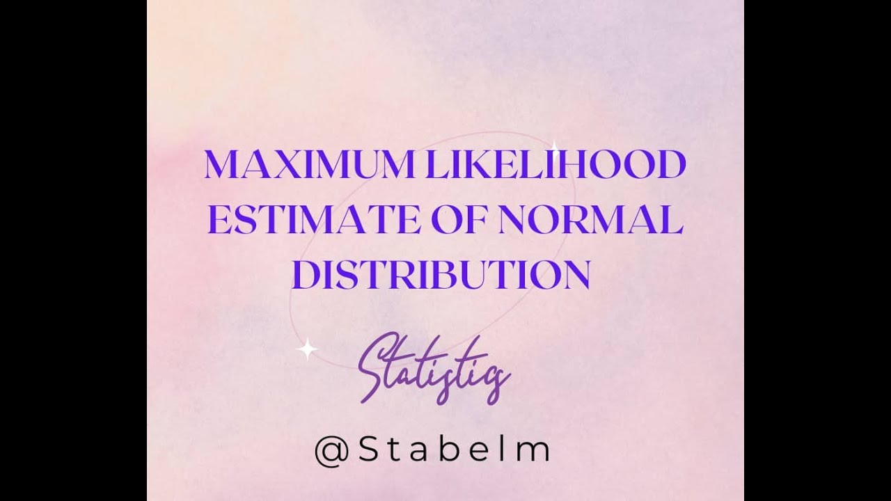 Maximum Likelihood Estimate of Normal Distribution (MLE @stabelm )