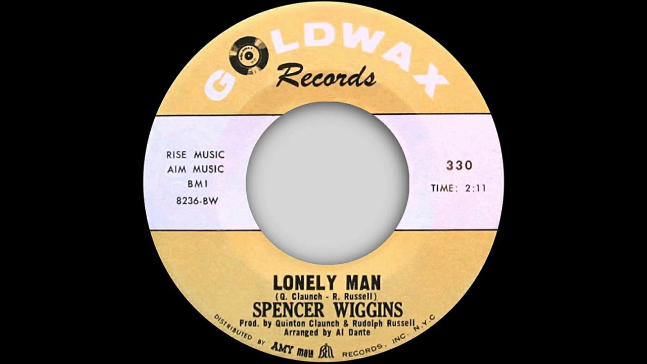Spencer Wiggins - Lonely Man - Goldwax (NORTHERN SOUL)