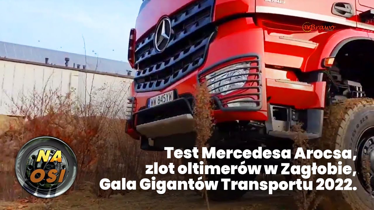 Test wywrotki MB Arocsa, oldtimery w Zagłobie, Giganci Transportu 2022 [Na Osi 987]