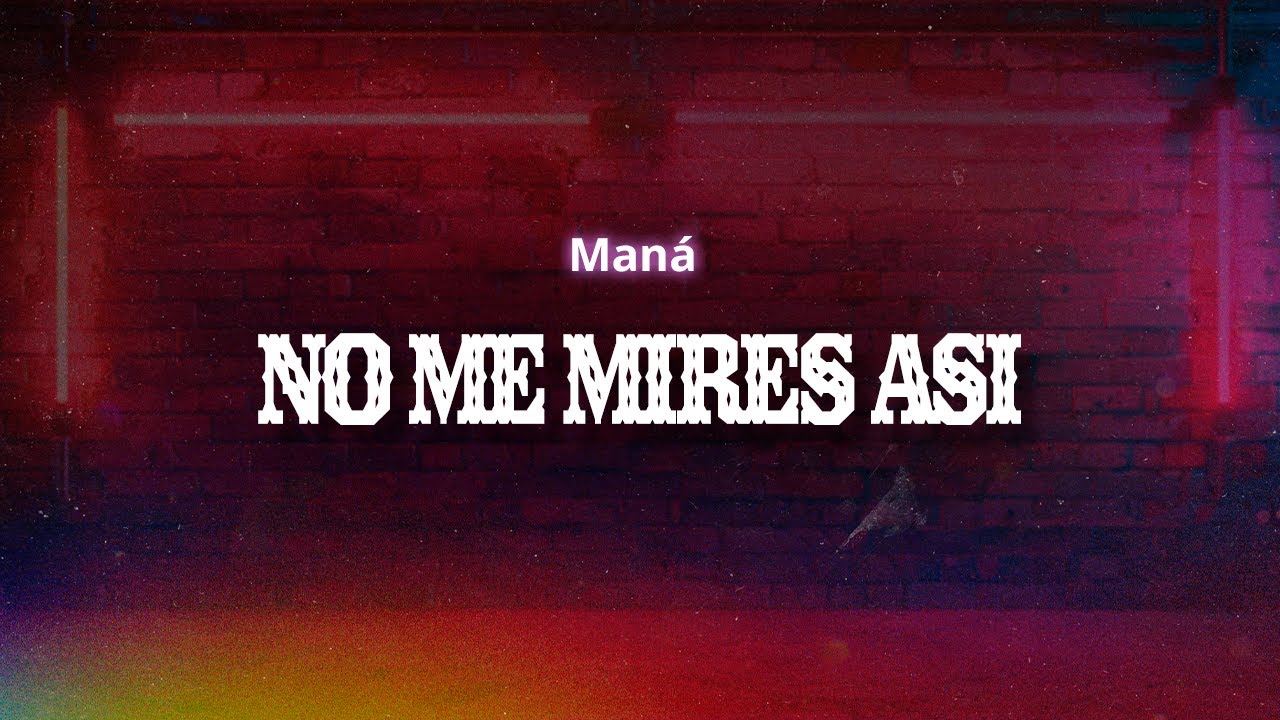 Maná - No Me Mires Así (Letra / Lyrics)