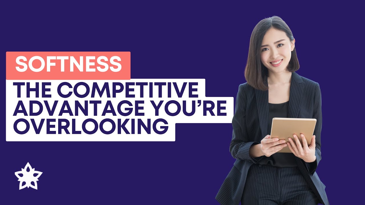 Softness: The Competitive Advance You're Overlooking