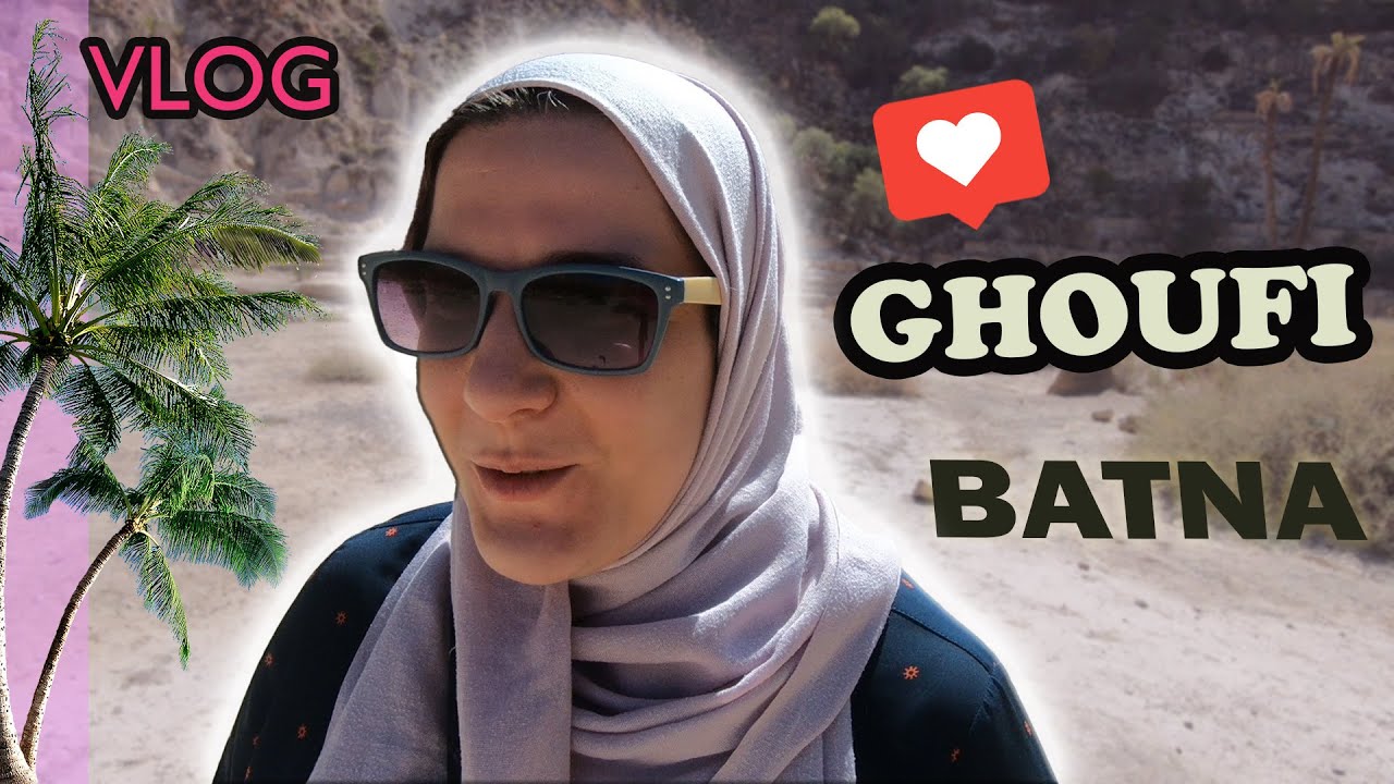 VLOG Batna journée à Ghoufi #ALGERIA باتنة.يوم في غوفي