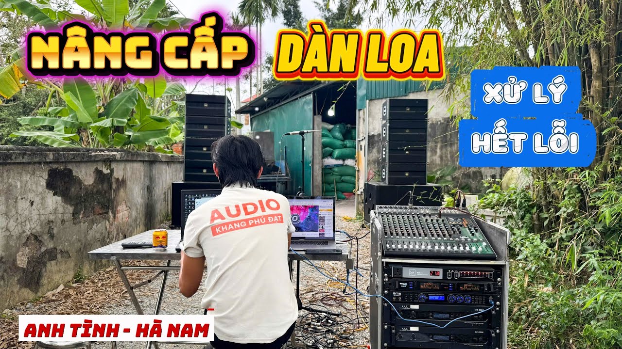 Trước và sau khi setup lại sẽ như nào? - Nâng cấp dàn loa đám cưới sự kiện cho anh Tình tại Hà Nam