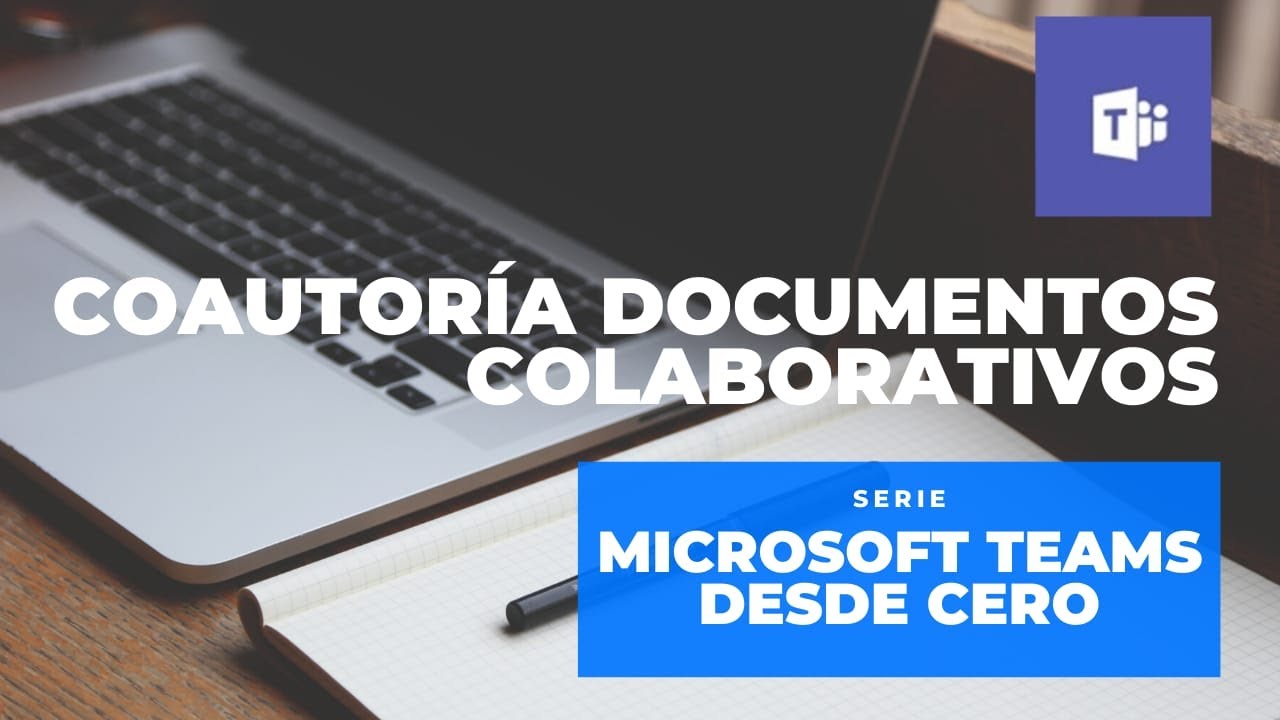 Microsoft Teams - Coautoría colaborativa en documentos