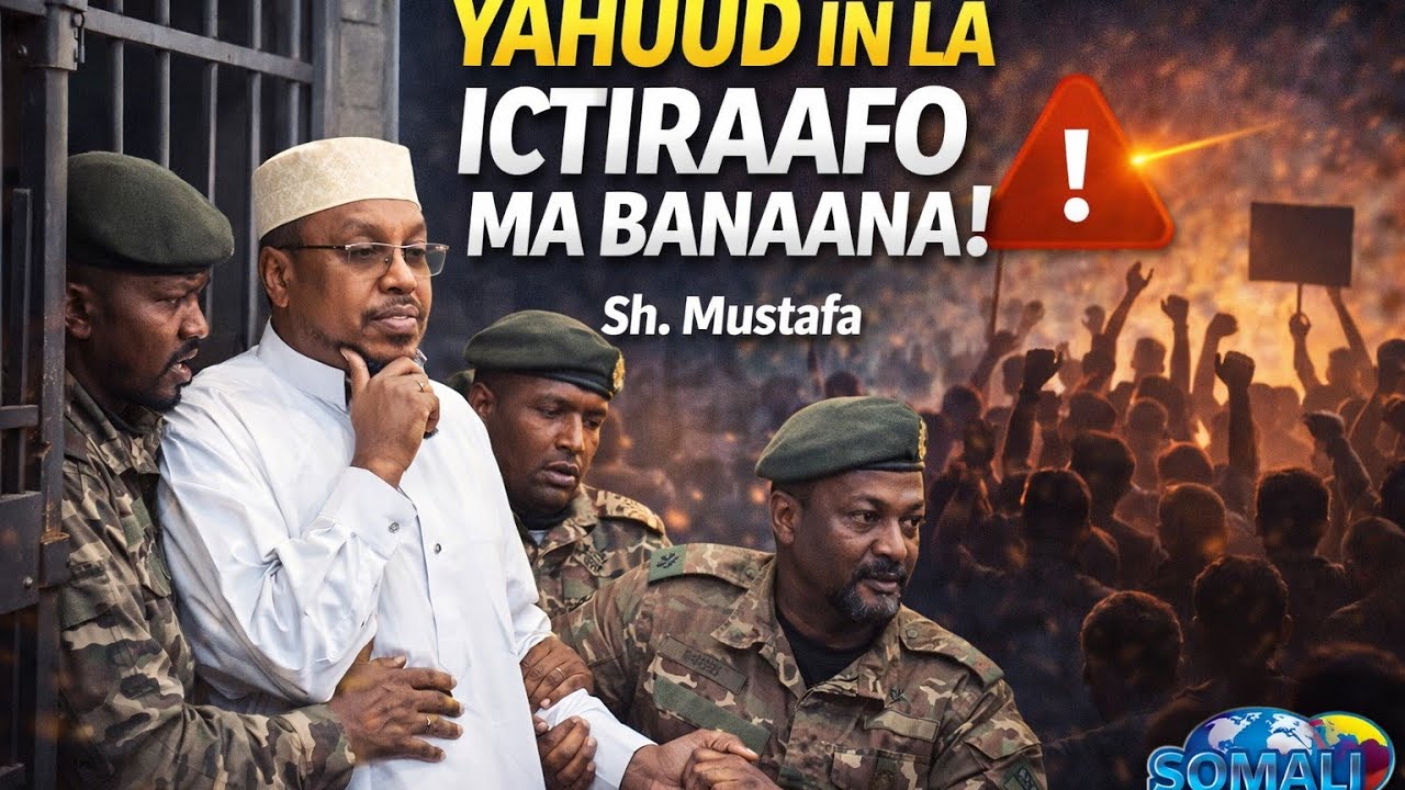 Waa Maxay Sababta Loogu Dhiiran La Yahay In LA Xiro Sh Mustafa Oo Diiday Xiriirka Yah....