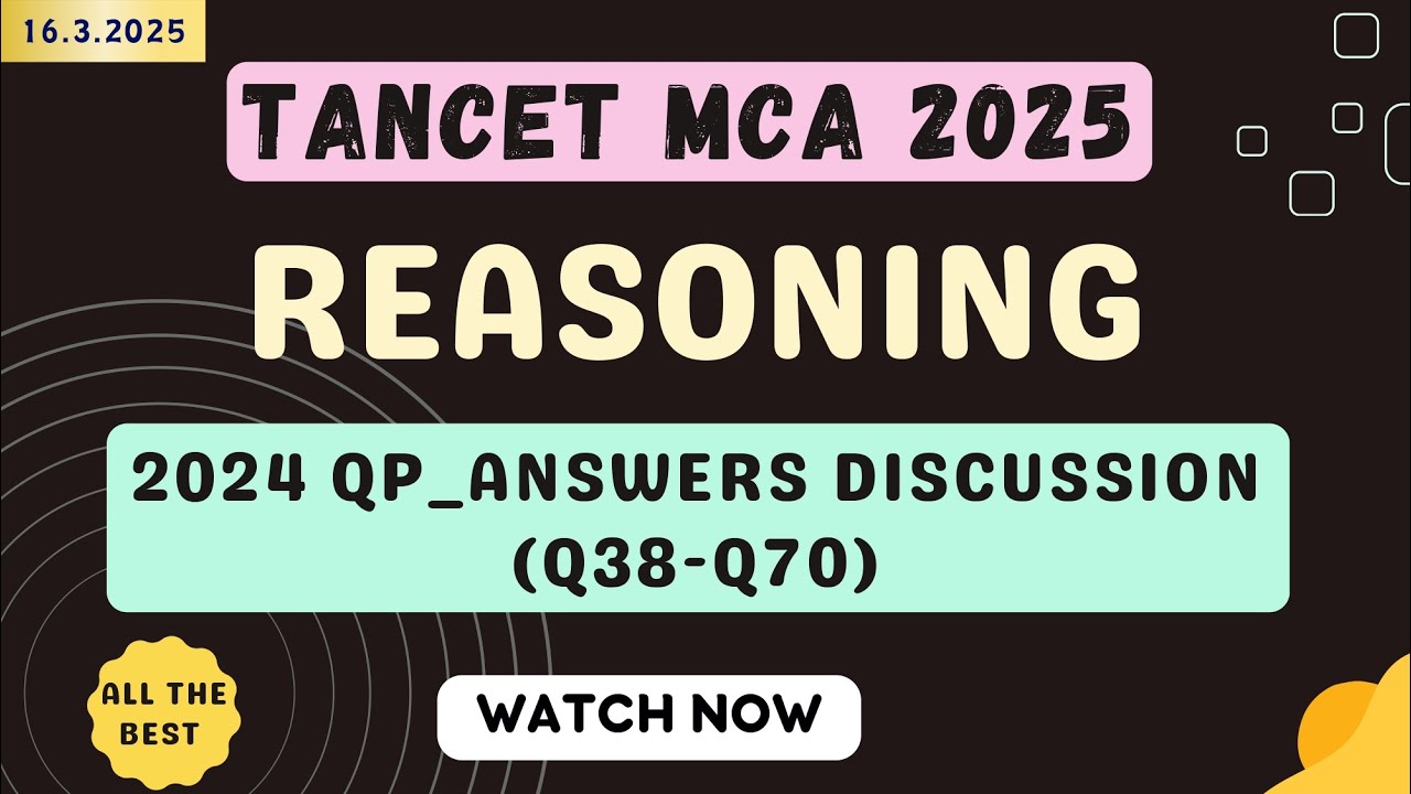 TANCET MCA 2025 - Solutions Discussion for TANCET MCA 2024 Question Paper - Reasoning (Q38-Q70)