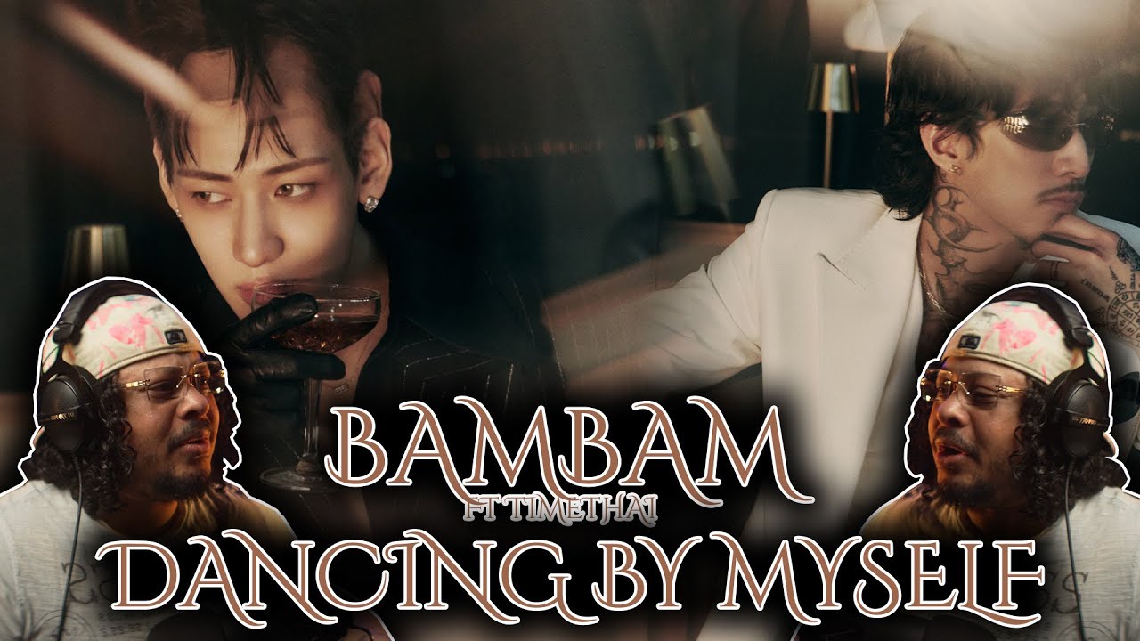 BamBam 'ไม่มีใครสักคืน (Dancing By Myself) ft TIMETHAI MV Reaction!