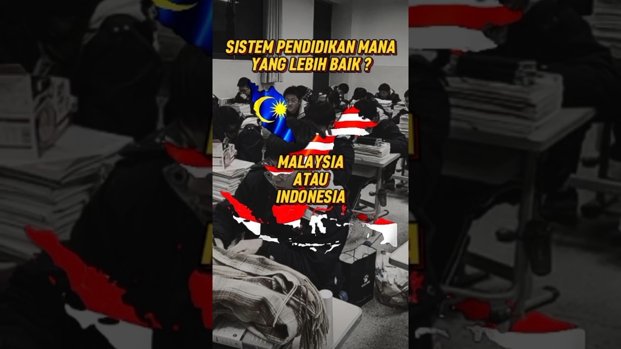 Sistem pendidikan mana yang lebih baik? INDONESIA atau MALAYSIA? 