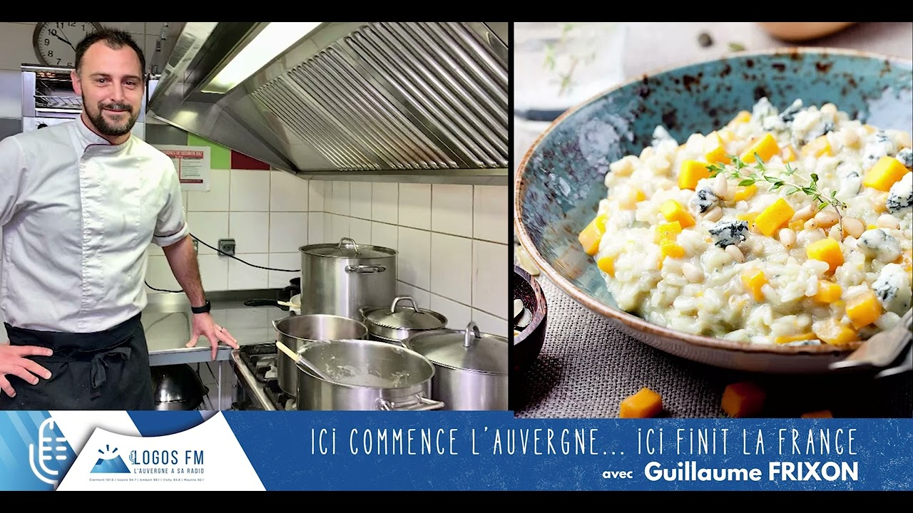 Ici commence l' Auvergne.. Ici finit la France avec Guillaume Frixon - Le risotto au bleu d'Auvergne