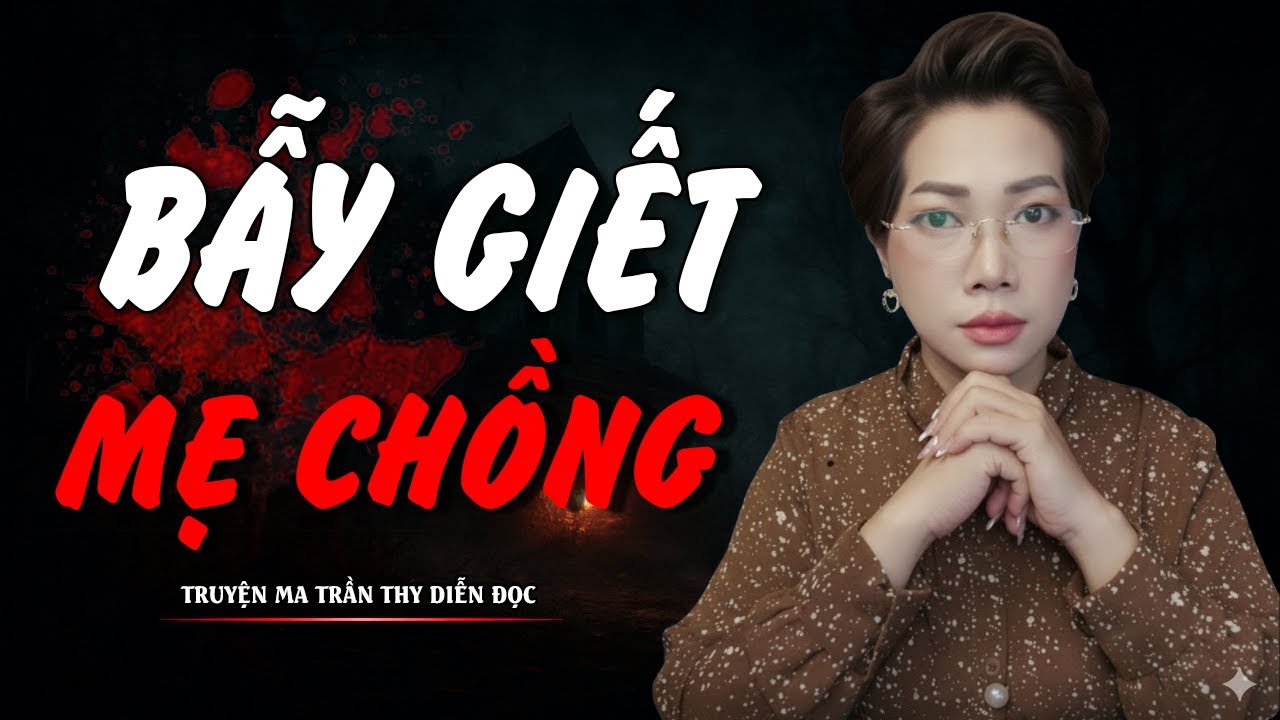 TRUYỆN MA TRẦN THY | BẪY GIẾT MẸ CHỒNG | TRUYỆN MA CÓ THẬT Rùng Rợn Đến Từng Hơi Thở