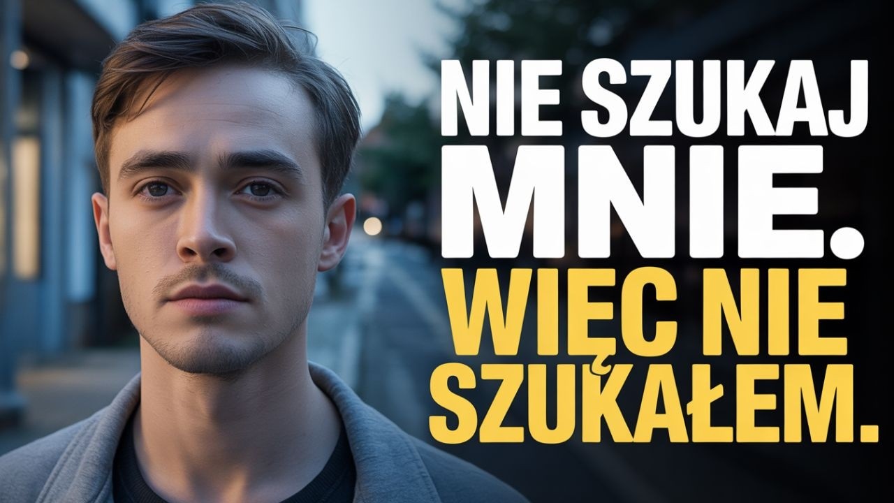 Nie szukaj mnie. Więc nie szukałem