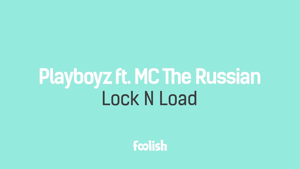 Playboyz ft. MC The Russian - Lock N Load