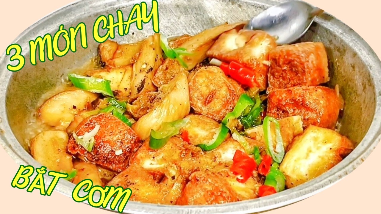 3 MÓN CHAY NGON BẮT CƠM DỄ LÀM,Chay Huệ Hoàng Vlog