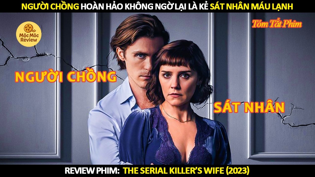 [Review Phim] Người Chồng Hoàn Hảo Không Ngờ Lại Là Kẻ Sát Nhân Máu Lạnh