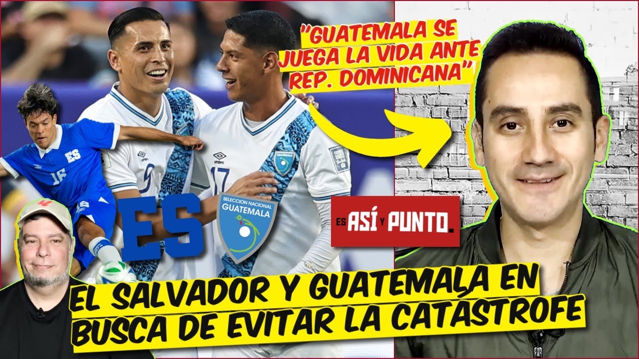 Guatemala se juega LA VIDA ante Rep. Dominicana pero NO SERÁ FÁCIL | Es Así y Punto