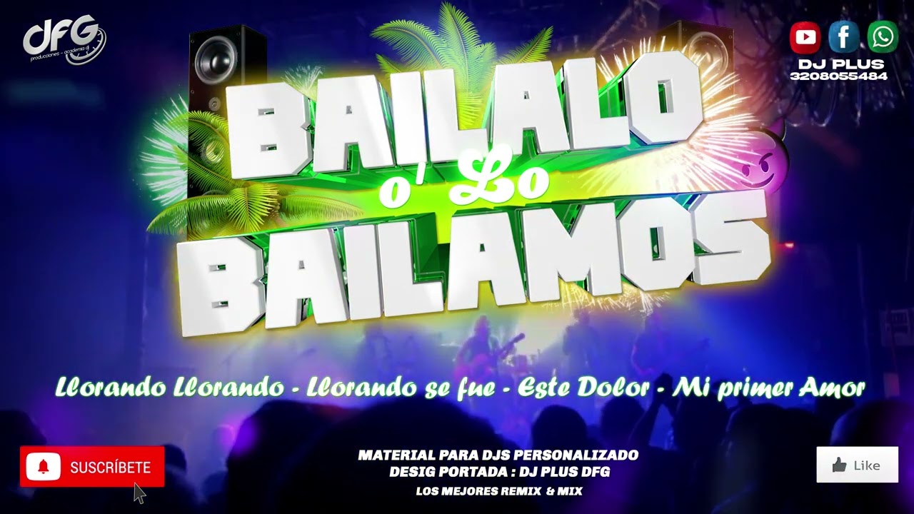 [Mix] Bailalo O' Lo Bailamos ✘ Llorando Llorando ✘ Llorando se fue ✘ Este dolor ✘ Mi Primer Amor