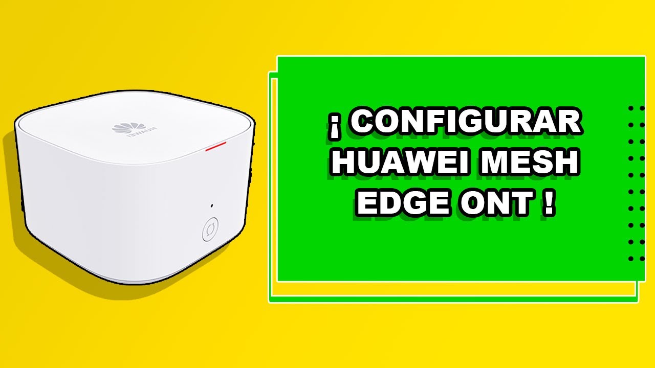 COMO CONFIGURAR TU WIFI HUAWEI MESH EDGE ONT