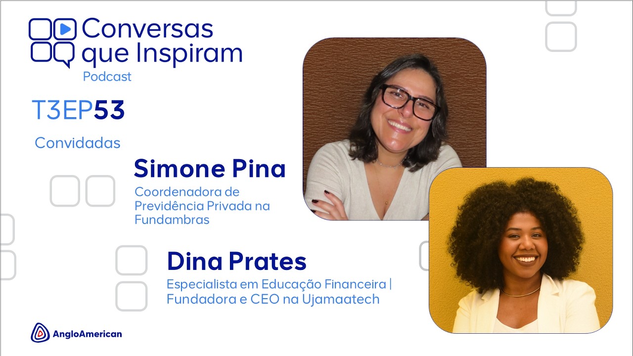 EDUCAÇÃO FINANCEIRA com Dina Prates e Simone Pina | Conversas que Inspiram EP 53