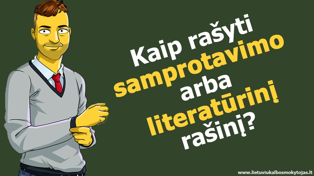 Lietuvių kalbos egzaminas: literatūrinis arba samprotavimo rašinys (VISO ĮRAŠO NUORODA – APRAŠYME!)