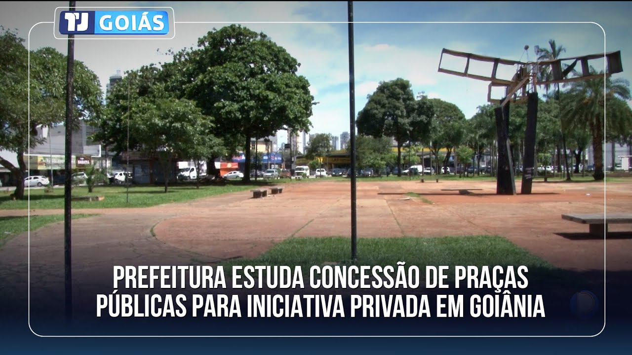 PREFEITURA ESTUDA CONCESSÃO DE PRAÇAS PÚBLICAS PARA INICIATIVA PRIVADA EM GOIÂNIA