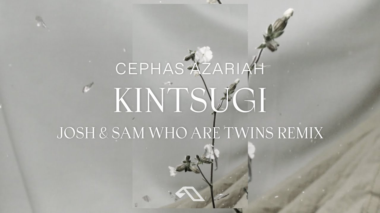 Cephas Azariah - Kintsugi (josh & sam who are twins Remix Remix)