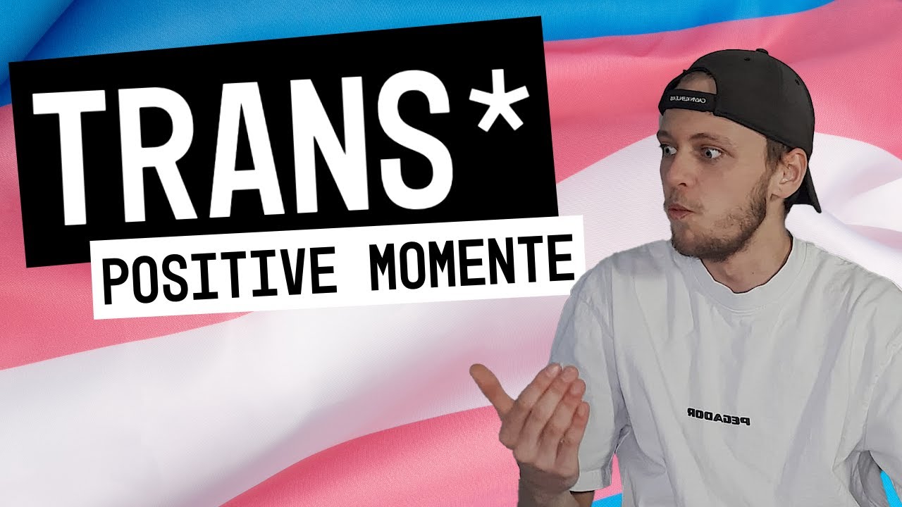 Positive Momente als Transmann | Trans Themen | Malte's Life
