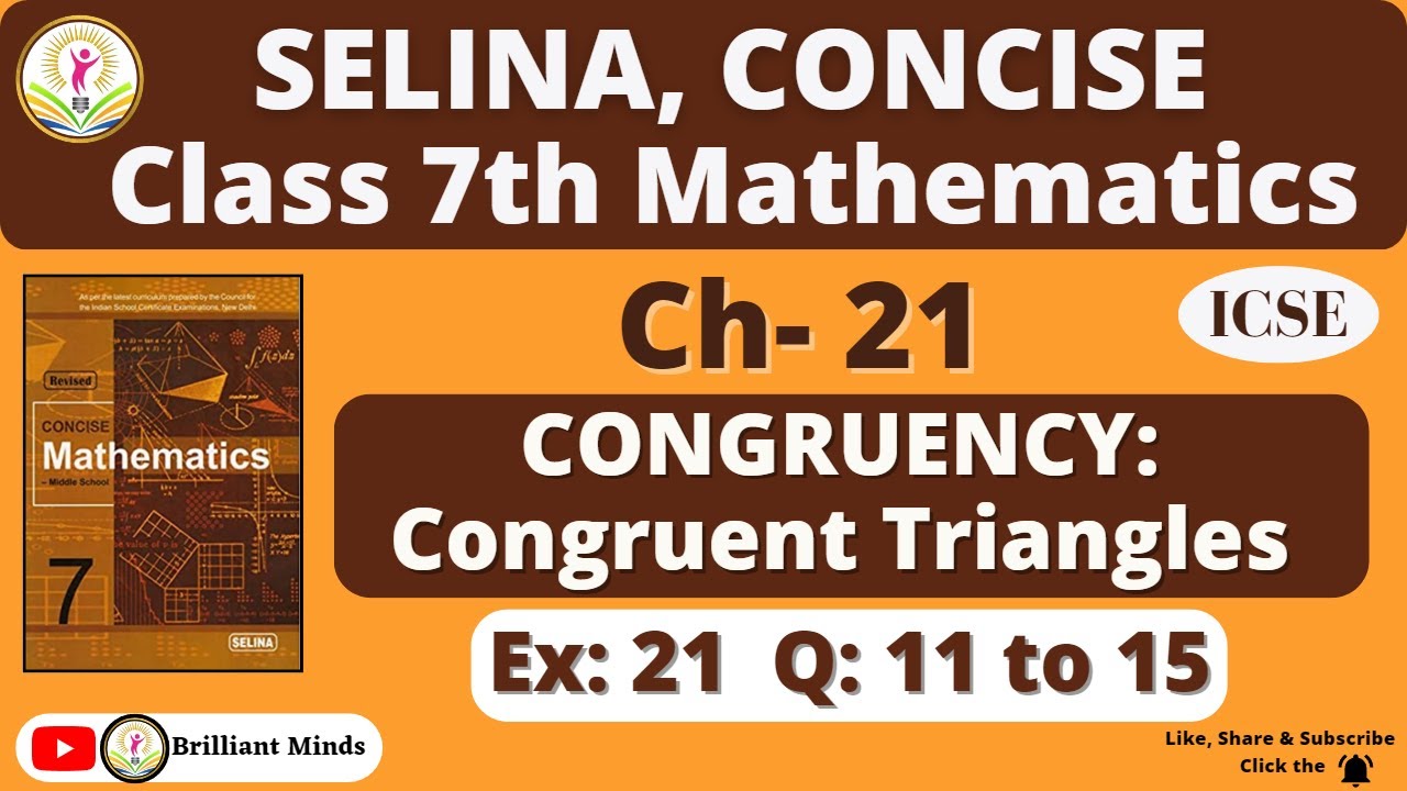 Class 7 ICSE || Selina Math || Ch- 21 Congruency: Congruent Triangles Ex: 21 Ques: 11 to 15