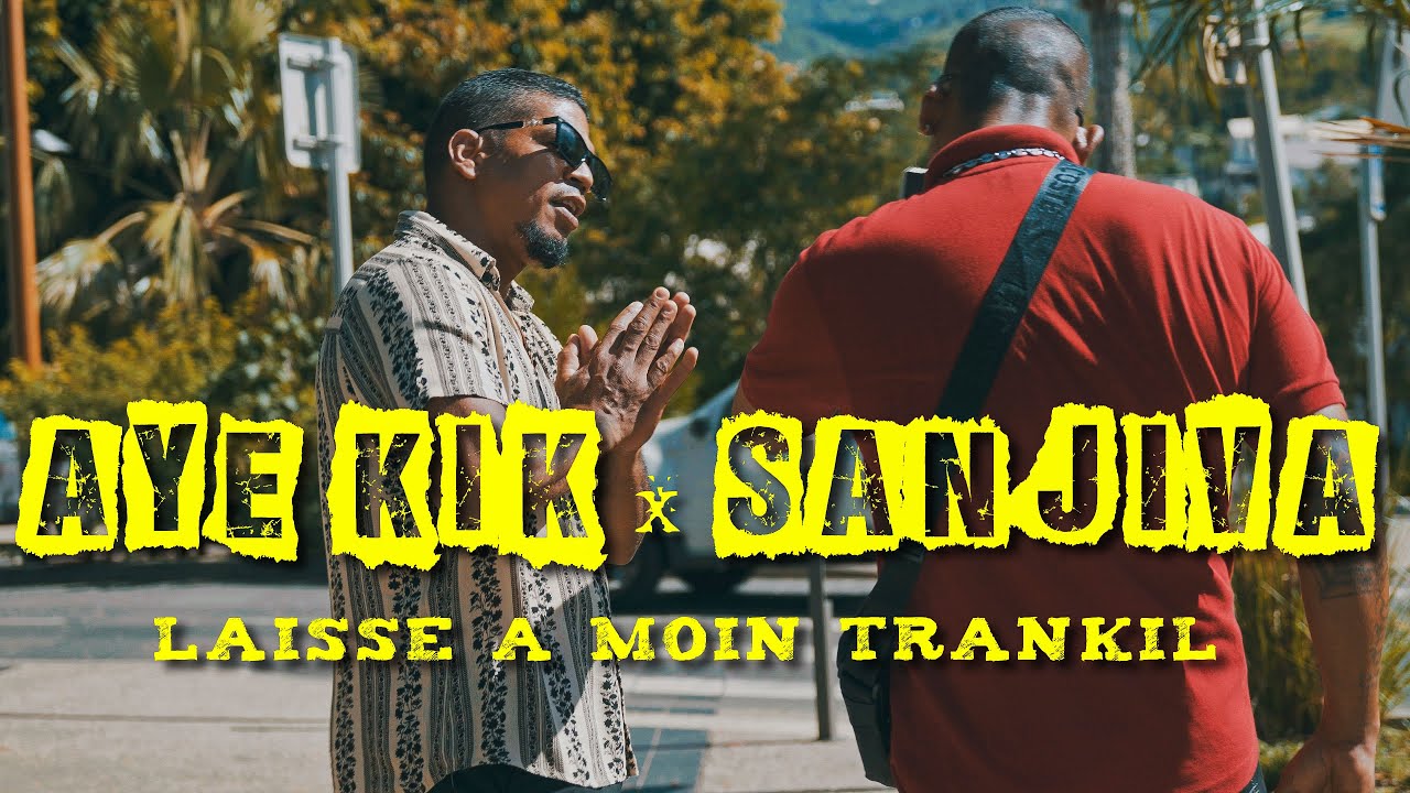 Aye Kik x Sanjiva -  Laisse A Moin Trankil (Street Clip)