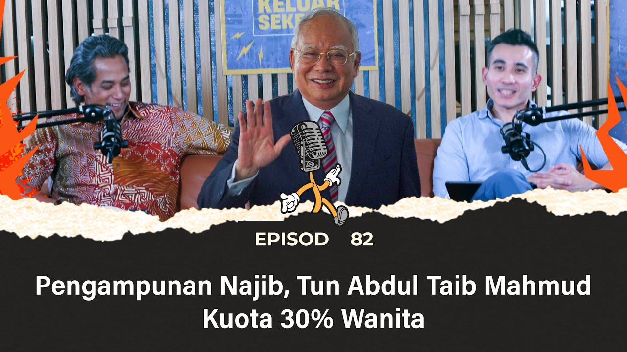EP82 | Pengampunan Najib, Tun Abdul Taib Mahmud, Kuota 30% Wanita