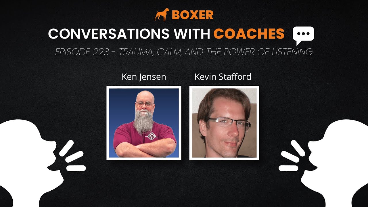 Ken Jensen – Trauma, Calm, and the Power of Listening | Conversations with Coaches | Boxer Media