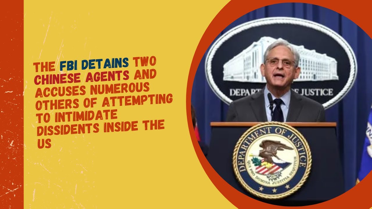 FBI detains two Chinese agents and accuses numerous others of attempting to intimidate dissidents