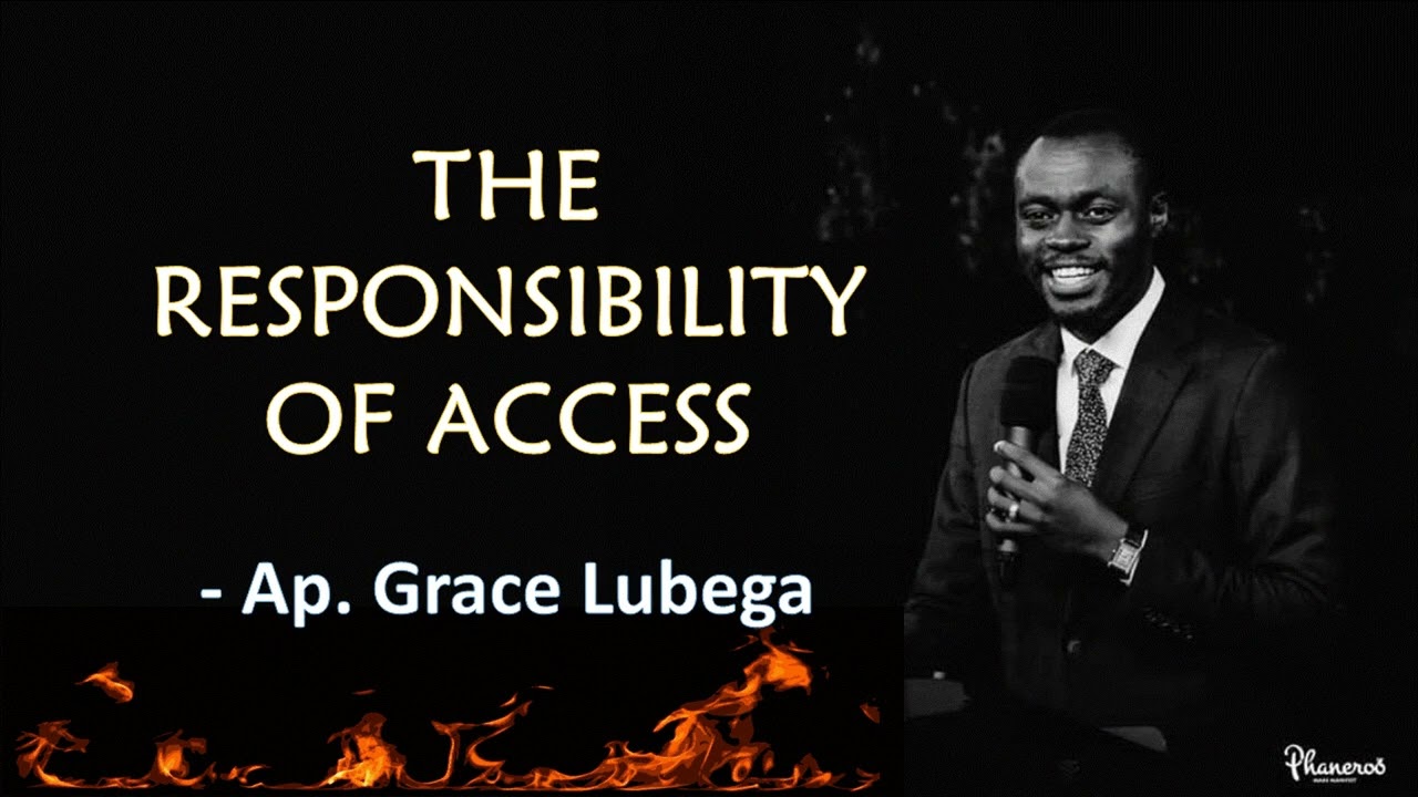 The Responsibility of Access by Apostle Grace Lubega | Masterpiece
