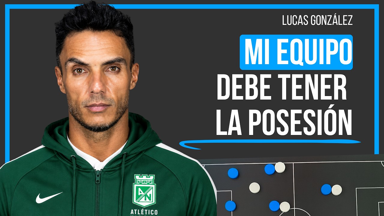 3 Principios de los Equipos que Dominan la Posesión | Lucas González
