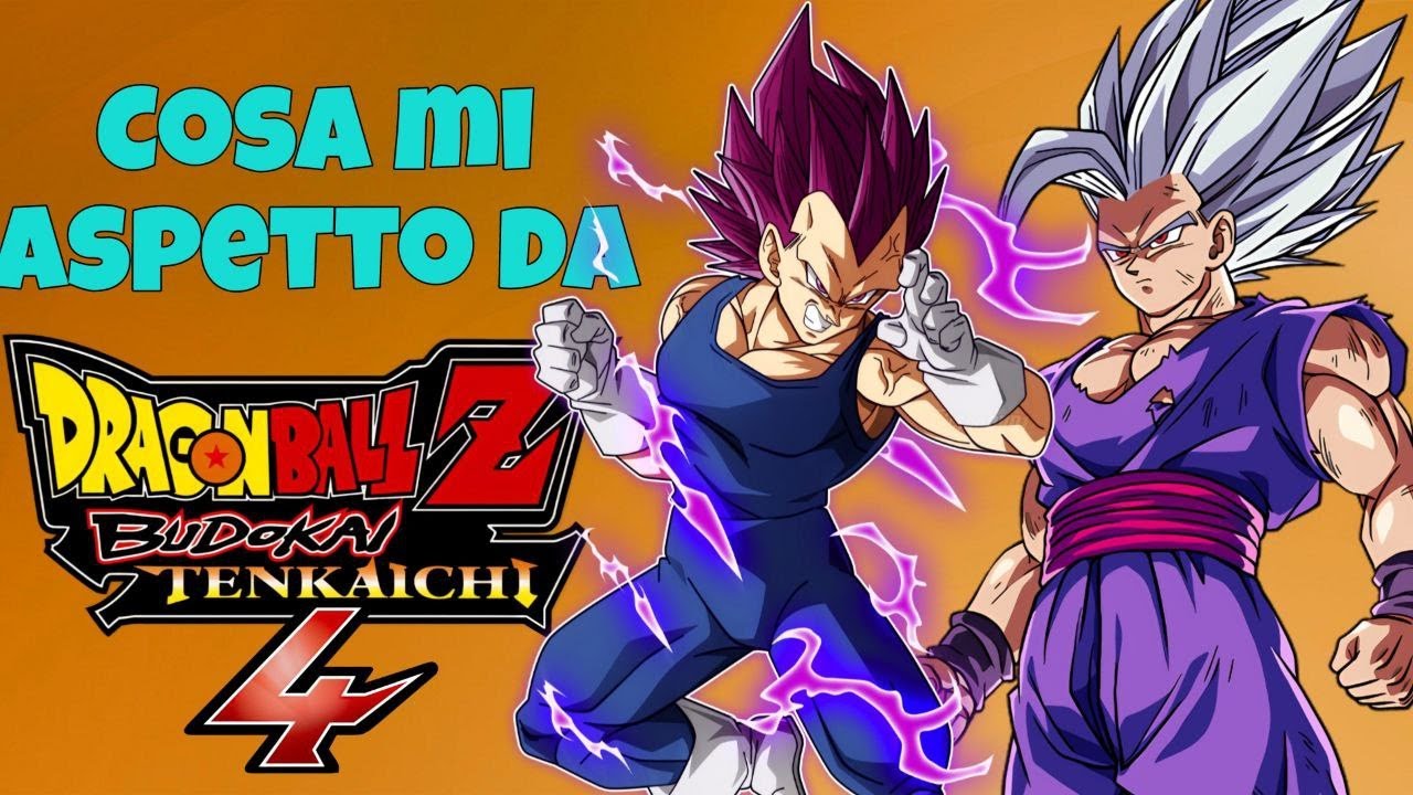 Cosa voglio da DRAGON BALL BUDOKAI TENKAICHI 4!