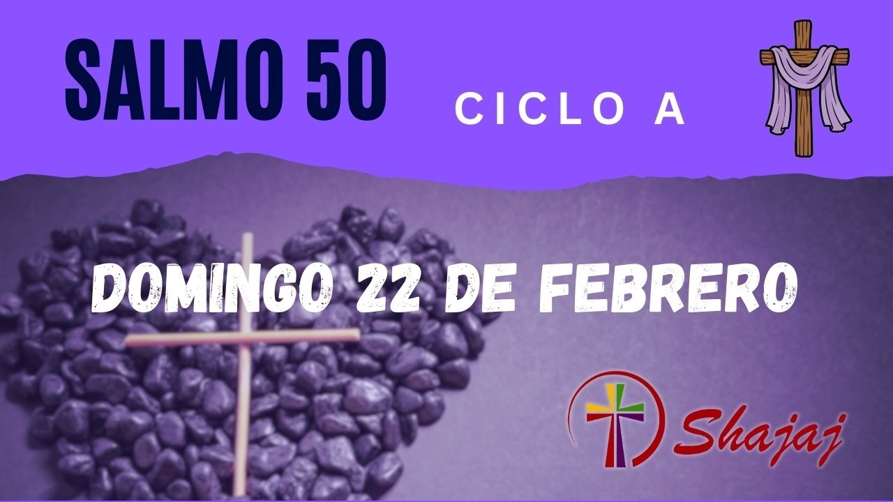 Salmo 50-Domingo 22 de Febrero- Misericordia, Señor, hemos pecado. - ciclo A - SHAJAJ