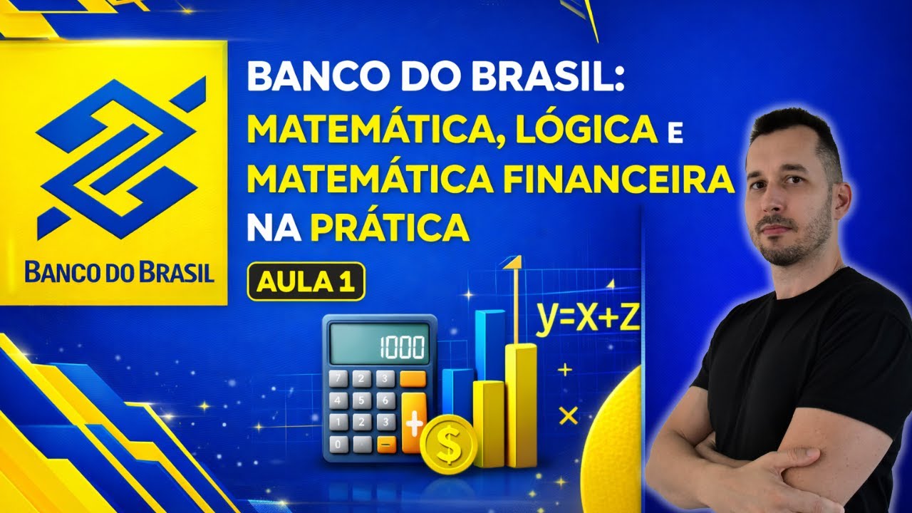 Banco do Brasil: Matemática, Lógica e Matemática Financeira na Prática | Aula 1