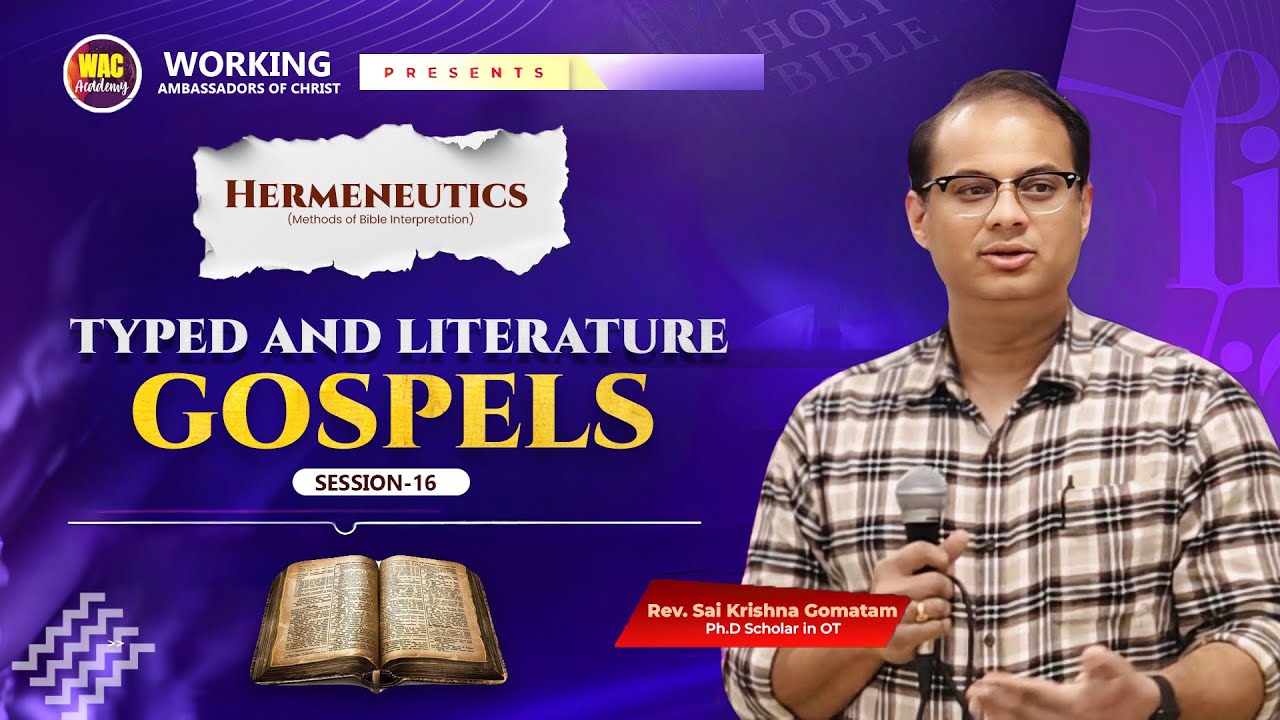 GOSPEL TYPES AND LITERATURES | SESSION-16 | SAI KRISHNA GOMATAM | WAC ACADEMY HYDERABAD