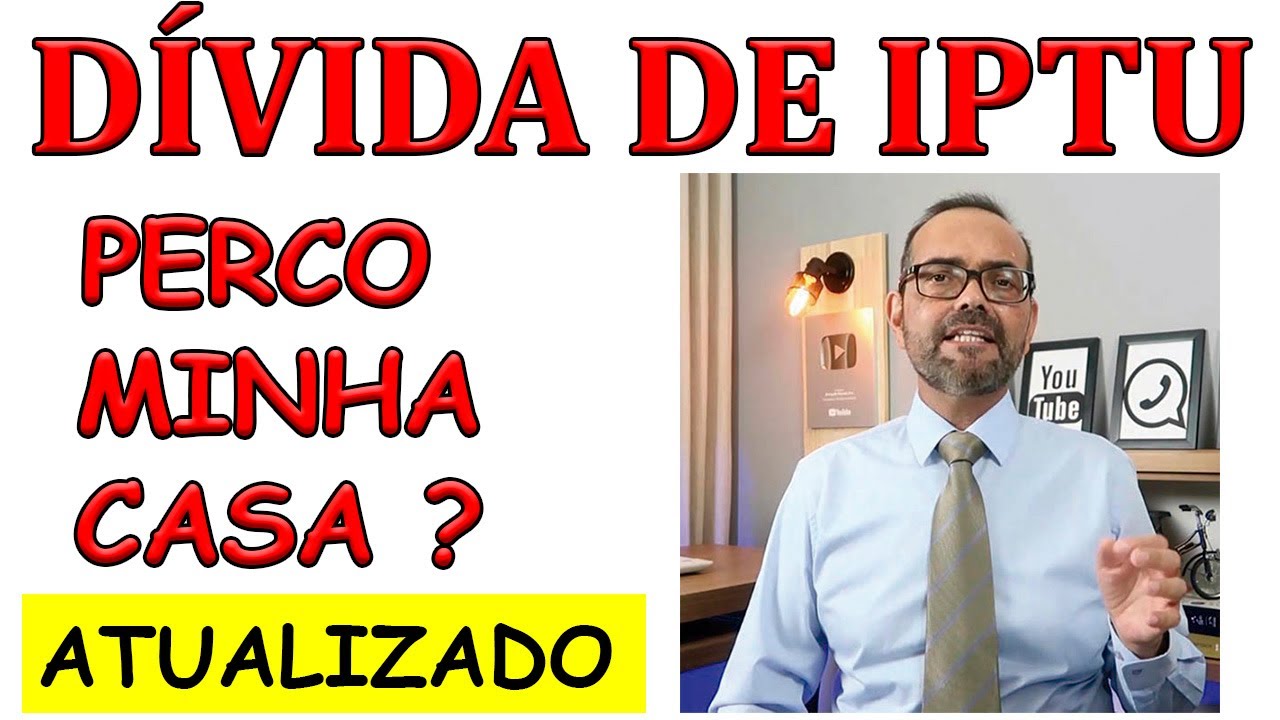 DÍVIDA DE IPTU PERCO A MINHA CASA, O QUE ACONTECE SE EU NÃO PAGAR IPTU.