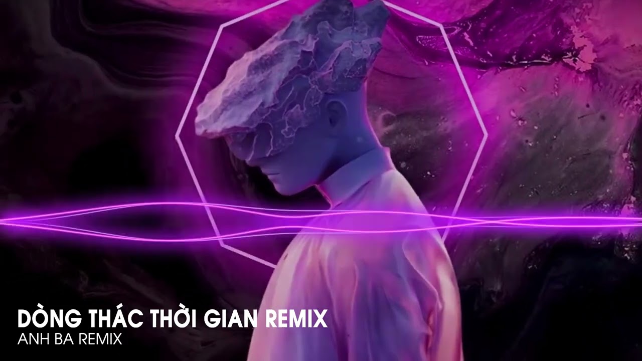 DÒNG THÁC THỜI GIAN (BT REMIX) - CỰC PHẨM NHẠC HOT TIKTOK - ANH BA REMIX 2023