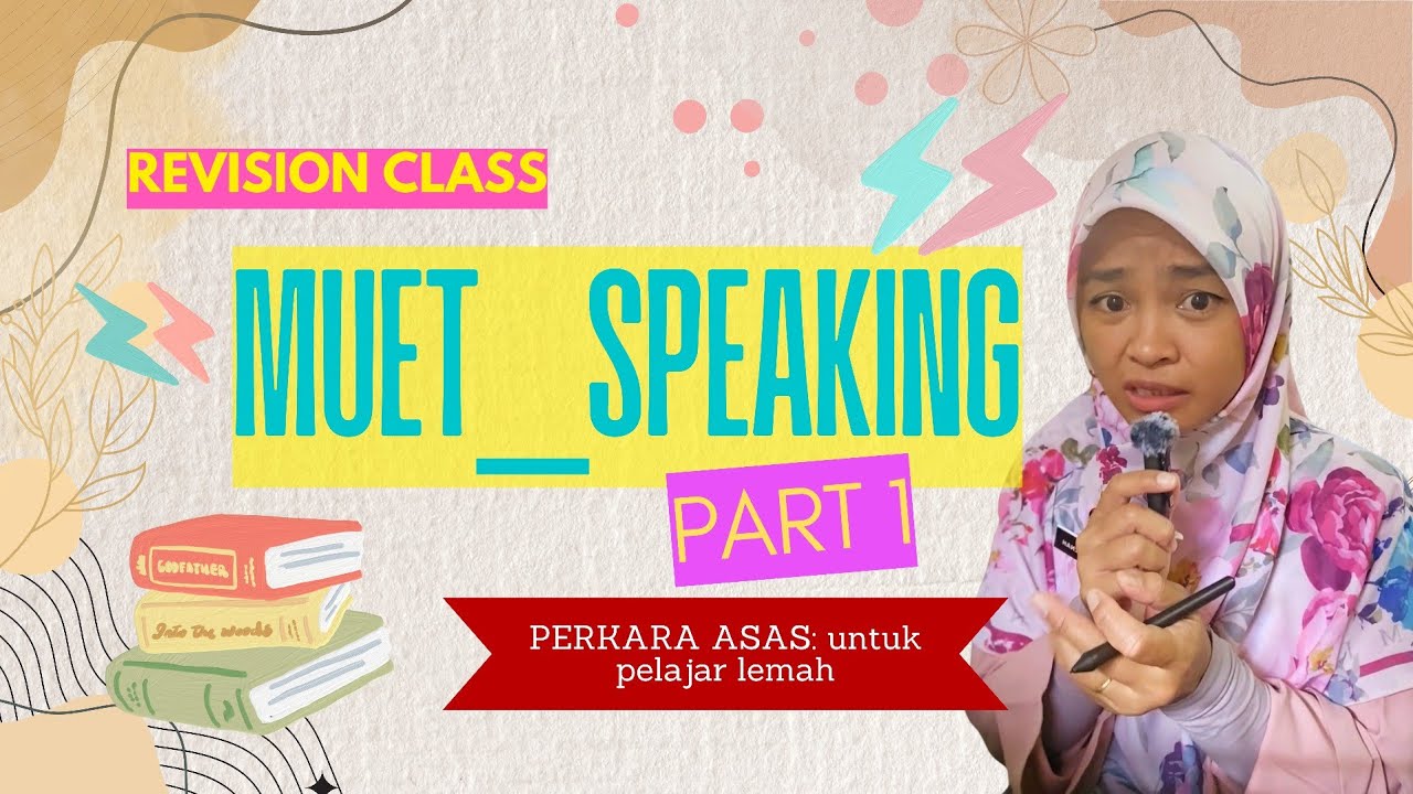 MUET SPEAKING - PART 1: REVISION CLASS: For weak students