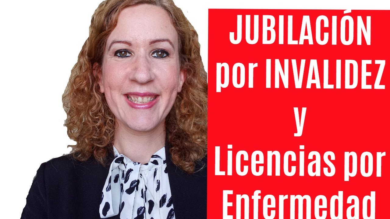 JUBILACIÓN por INVALIDEZ y Licencias por ENFERMEDAD