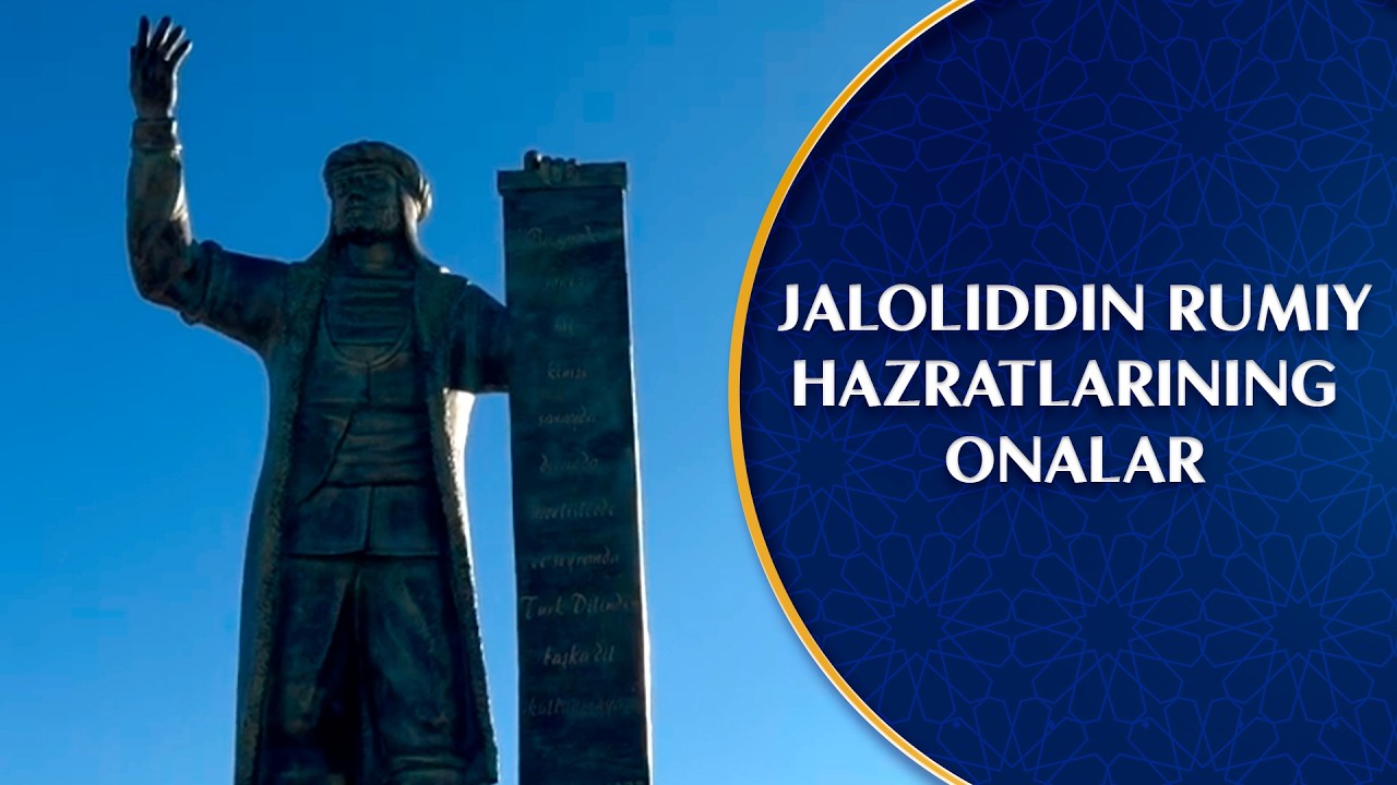Jaloliddin Rumiy hazratlarining onalari 1-qism | Manbalar so'zlaganda