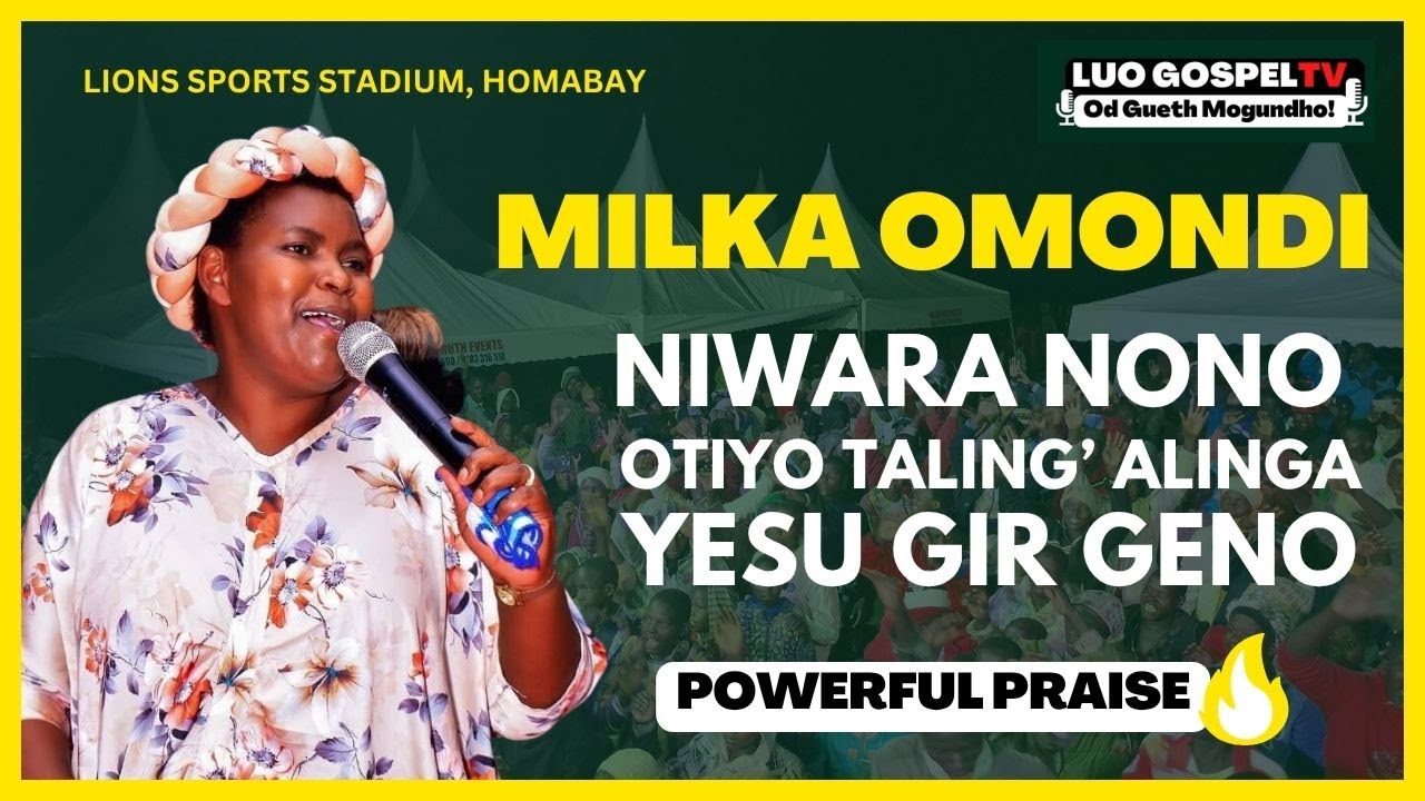 MILKA OMONDI - YESU GIR GENO | NIWARA NONO | OTIYO TALING' ALING'A ❗❗ ❤️🔥