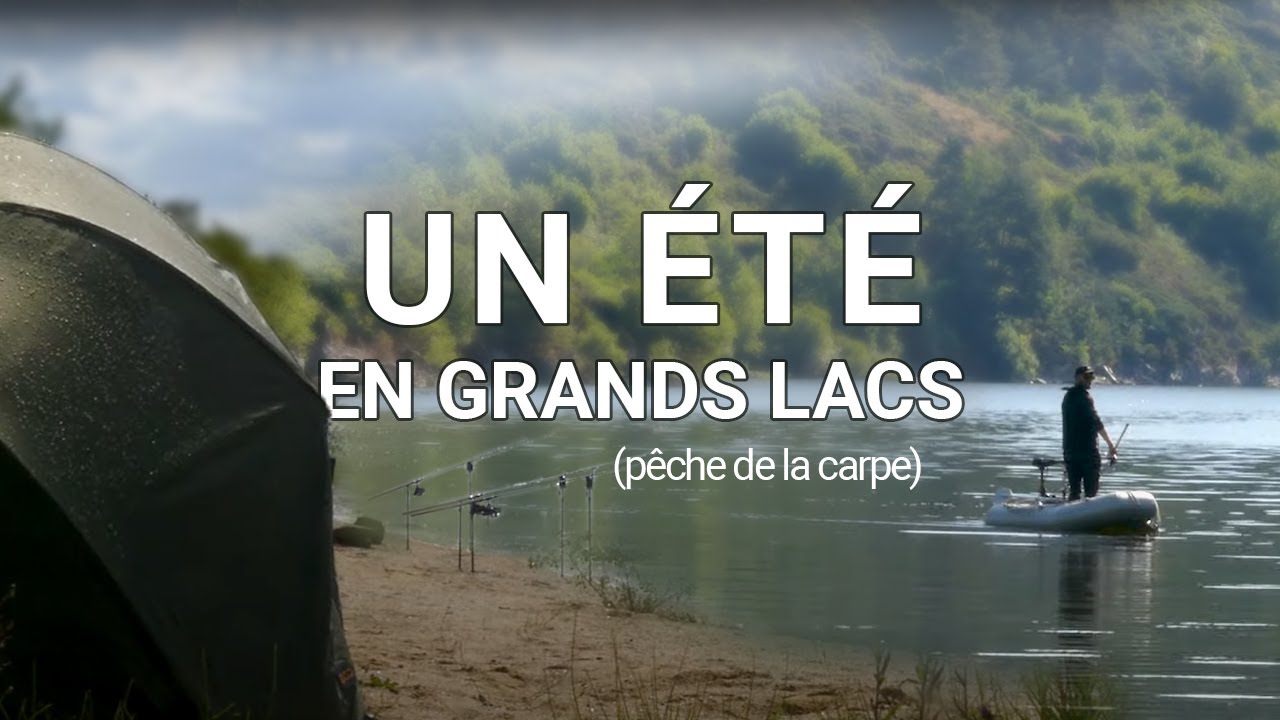 Un &eacute;t&eacute; en GRANDS LACS - p&ecirc;che de la carpe + MAKING OF