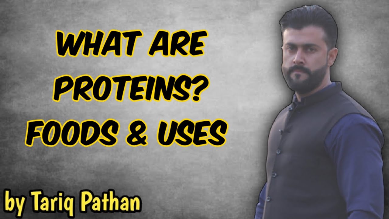 Chapter Nutrition | What are Proteins | Foods & Uses | Tariq Pathan