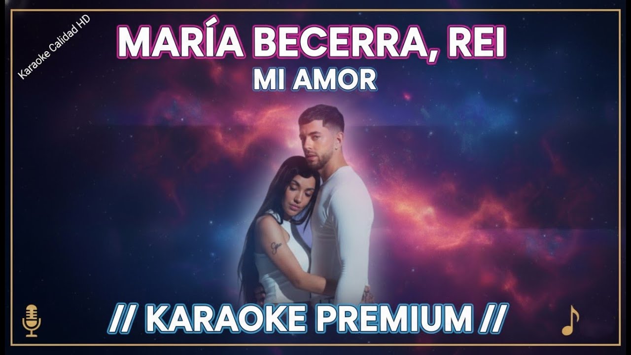 Mi Amor - Maria Becerra, Rei || KARAOKE para DUOS con Letra - CALIDAD HD