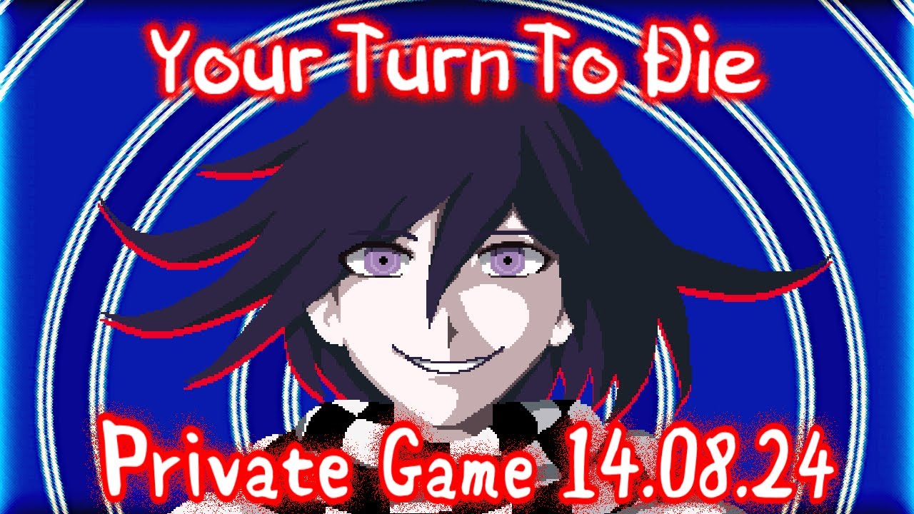 Не моё время умирать |Кокичи Ома| Приватная игра 14.08.24 | Danganronpa Online