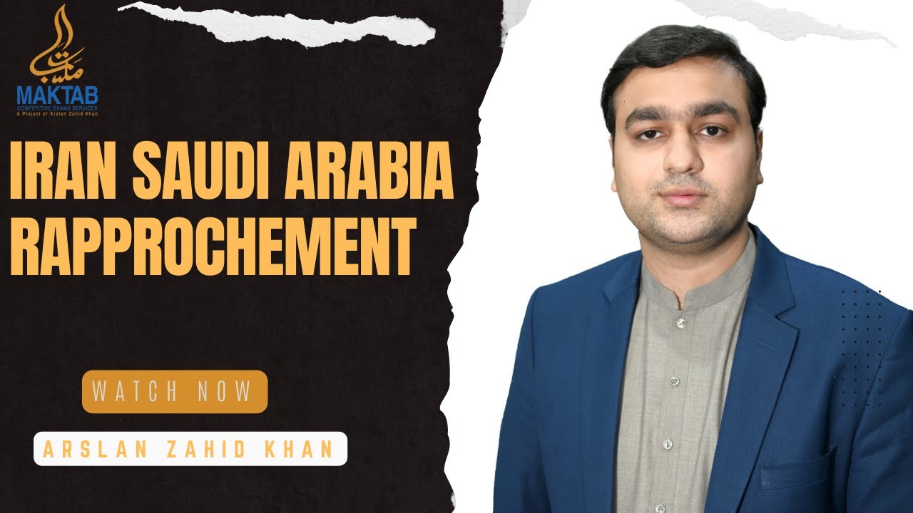 Iran Saudi Arabia Rapprochement | Arslan Zahid Khan |