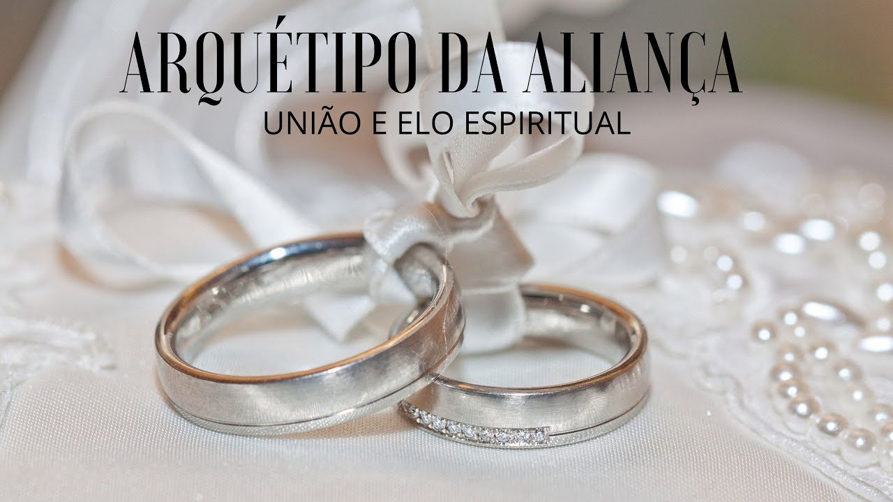 ARQUÉTIPO DA ALIANÇA - UNIÃO, ELO ESPIRITUAL
