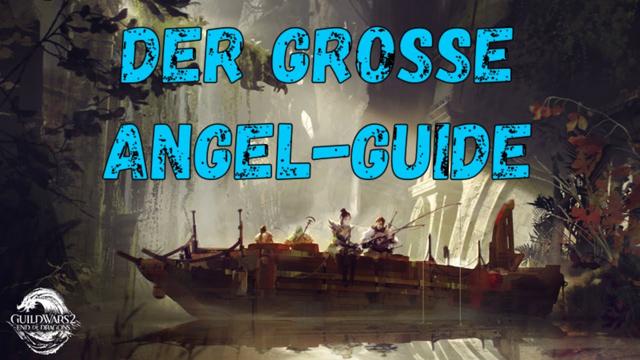 Guild Wars 2: End of Dragons - Der große Angel-Guide!